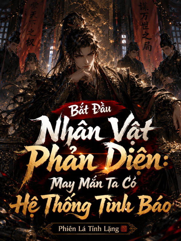 Bắt Đầu Nhân Vật Phản Diện: May Mắn Ta Có Hệ Thống Tình Báo