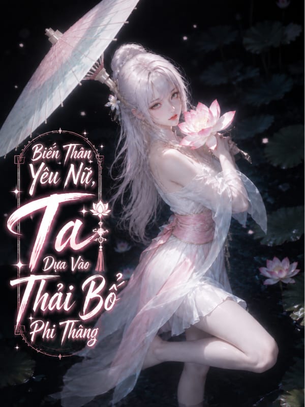 Biến Thân Yêu Nữ, Ta Dựa Vào Thải Bổ Phi Thăng