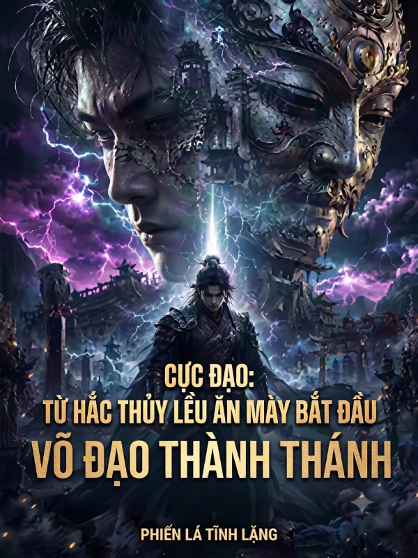 Cực Đạo: Từ Hắc Thủy Lều Ăn Mày Bắt Đầu Võ Đạo Thành Thánh