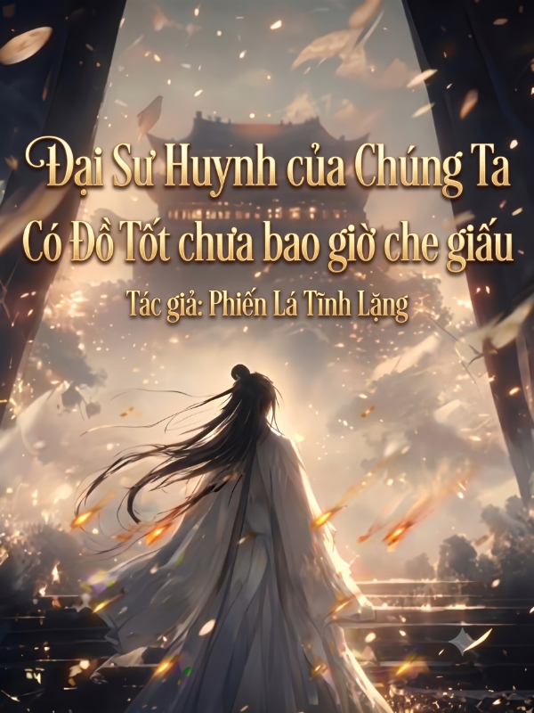Đại Sư Huynh Của Chúng Ta Có Đồ Tốt Chưa Bao Giờ Che Giấu
