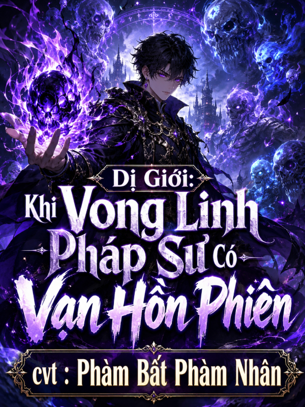 Dị Giới: Khi Vong Linh Pháp Sư Có Vạn Hồn Phiên