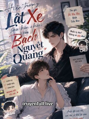Hiện Trường Lật Xe Sau Hôn Nhân Của Bạch Nguyệt Quang