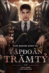 Khởi Nghiệp Gánh Vác Tập Đoàn Trăm Tỷ (Dịch)
