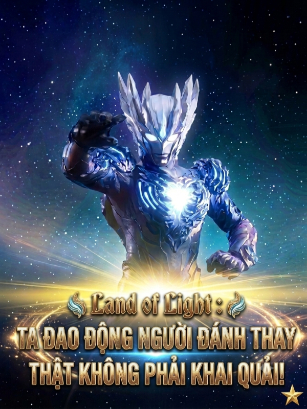 Land of Light : Ta Dao Động Người Đánh Thay Thật Không Phải Khai Quải!