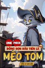 One Piece: Đồng Bọn Đầu Tiên Là Mèo Tom (Dịch)