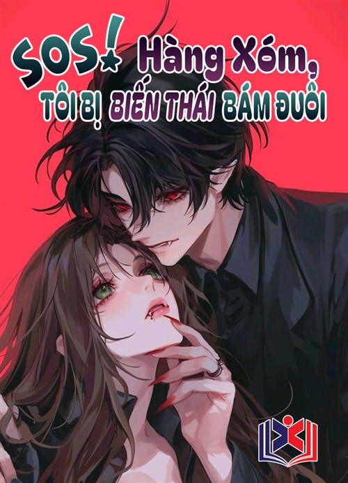 SOS! Hàng Xóm, Tôi Bị Biến Thái Bám Đuôi!
