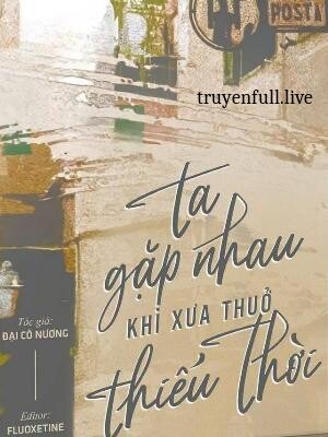 Ta Gặp Nhau Khi Xưa Thuở Thiếu Thời