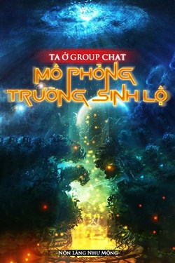Ta Mô Phỏng Con Đường Trường Sinh Trong Nhóm Chat (Dịch)
