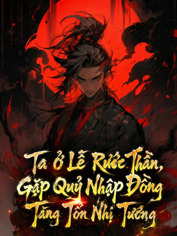 Ta Ở Lễ Rước Thần, Gặp Quỷ Nhập Đồng Tăng Tổn Nhị Tướng