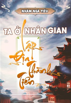 Ta Ở Nhân Gian Lập Địa Thành Tiên (Dịch)