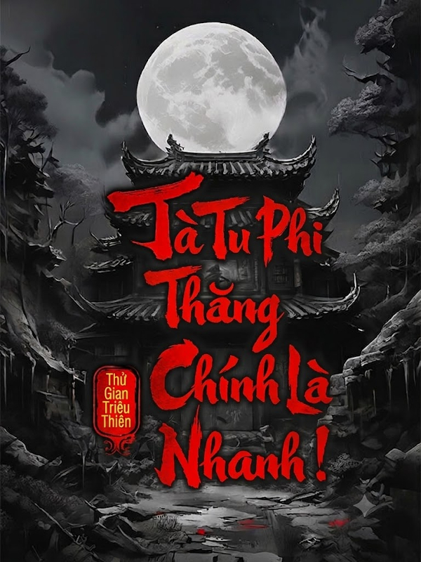 Tà Tu Phi Thăng Chính Là Nhanh!