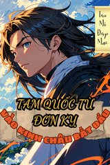 Tam Quốc Từ Đơn Kỵ Vào Kinh Châu Bắt Đầu (Dịch)