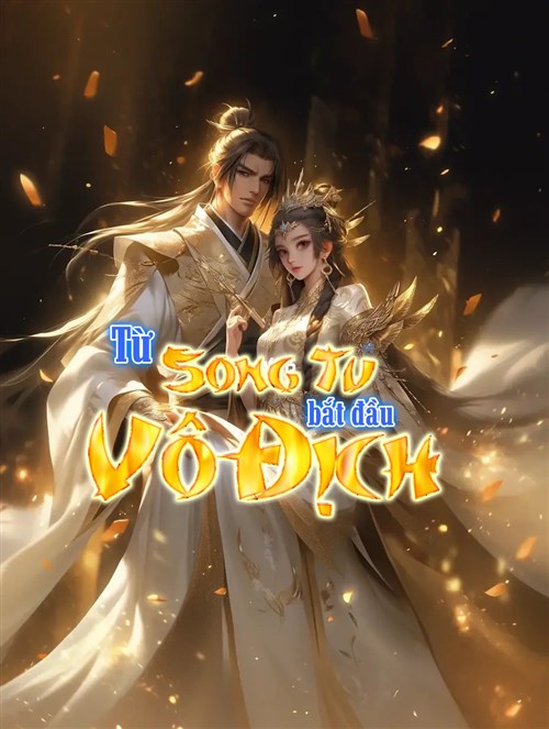 Từ Song Tu Bắt Đầu Vô Địch
