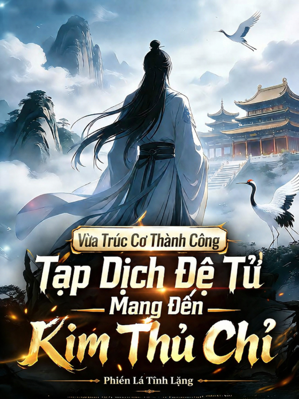 Vừa Trúc Cơ Thành Công, Tạp Dịch Đệ Tử Mang Đến Kim Thủ Chỉ