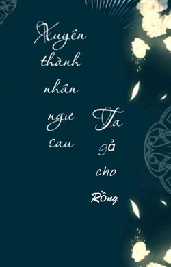 Xuyên Thành Nhân Ngư Sau, Ta Gả Cho Rồng